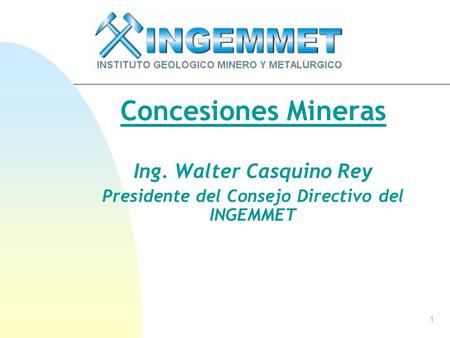 Ing. Walter Casquino Rey Presidente del Consejo Directivo del INGEMMET