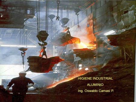 HIGIENE INDUSTRIAL ALUMINIO Ing. Oswaldo Camasi P. 1.