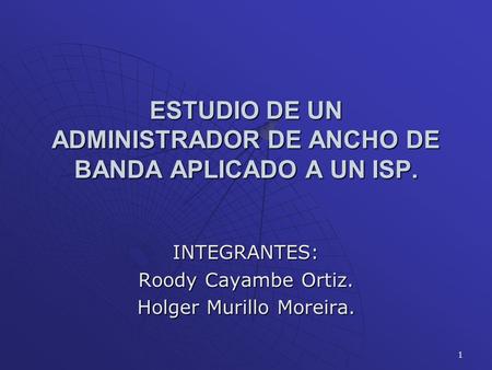 ESTUDIO DE UN ADMINISTRADOR DE ANCHO DE BANDA APLICADO A UN ISP.