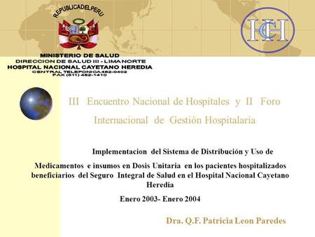 Dra. Q.F. Patricia Leon Paredes Implementacion del Sistema de Distribución y Uso de Medicamentos e insumos en Dosis Unitaria en los pacientes hospitalizados.