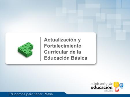 Actualización y Fortalecimiento Curricular de la Educación Básica