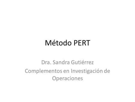 Dra. Sandra Gutiérrez Complementos en Investigación de Operaciones