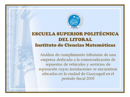 ESCUELA SUPERIOR POLITÉCNICA DEL LITORAL Instituto de Ciencias Matemáticas Análisis de cumplimiento tributario de una empresa dedicada a la comercialización.