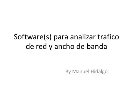 Software(s) para analizar trafico de red y ancho de banda