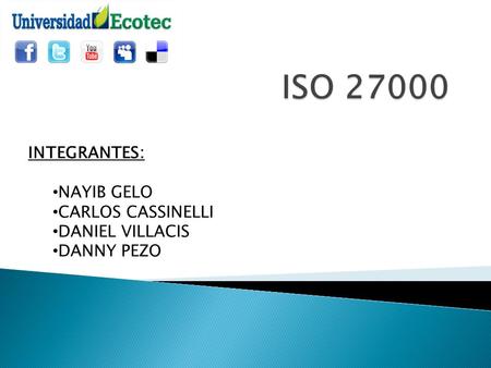 ISO INTEGRANTES: NAYIB GELO CARLOS CASSINELLI DANIEL VILLACIS
