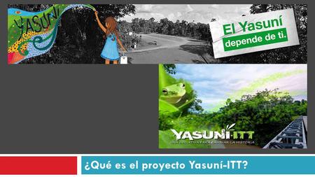 ¿Qué es el proyecto Yasuní-ITT?
