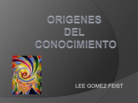 ORIGENES DEL CONOCIMIENTO