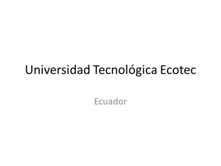 Universidad Tecnológica Ecotec