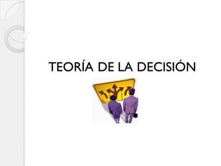 TEORÍA DE LA DECISIÓN.