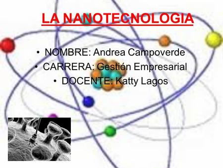 LA NANOTECNOLOGIA NOMBRE: Andrea Campoverde