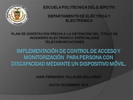 ESCUELA POLITÉCNICA DEL EJÉRCITO DEPARTAMENTO DE ELÉCTRICA Y ELECTRÓNICA PLAN DE DISERTACIÓN PREVIA A LA OBTENCIÓN DEL TÍTULO DE INGENIERO ELECTRÓNICO.