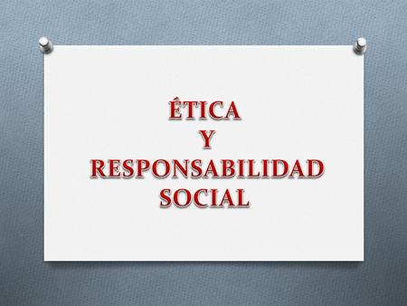 ÉTICA Y RESPONSABILIDAD SOCIAL