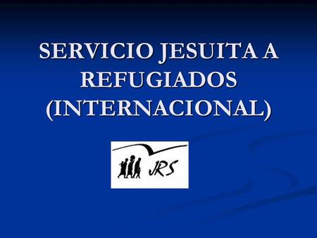 SERVICIO JESUITA A REFUGIADOS (INTERNACIONAL)