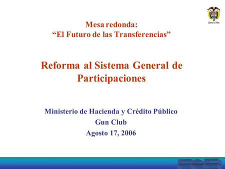 Ministerio de Hacienda y Crédito Público Gun Club Agosto 17, 2006