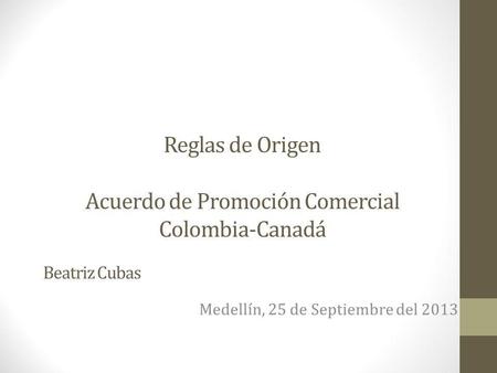 Reglas de Origen Acuerdo de Promoción Comercial Colombia-Canadá