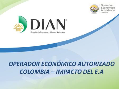 Operador económico autorizado Colombia – impacto del e.a