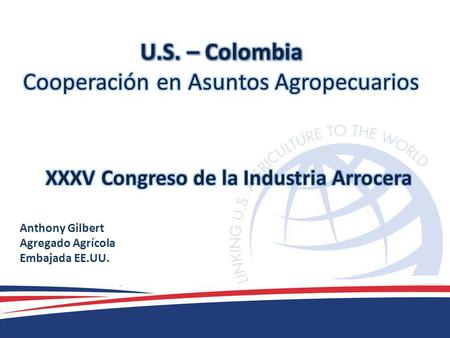 Anthony Gilbert Agregado Agrícola Embajada EE.UU..