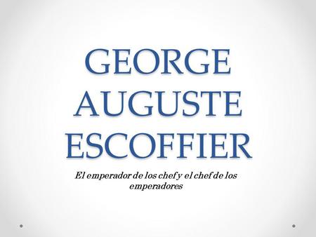 GEORGE AUGUSTE ESCOFFIER