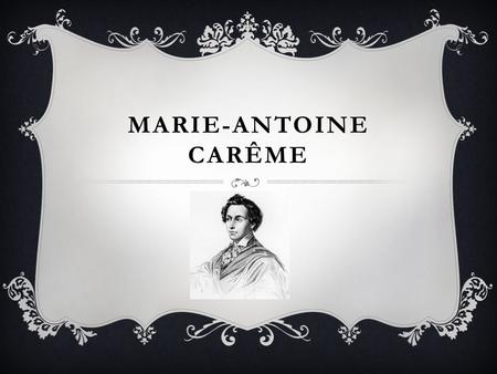 Marie-Antoine Carême.