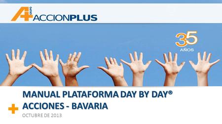 MANUAL PLATAFORMA DAY BY DAY® ACCIONES - BAVARIA