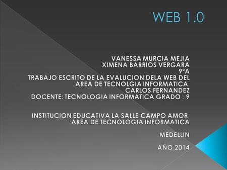 WEB 1.0 VANESSA MURCIA MEJIA XIMENA BARRIOS VERGARA 9ºA
