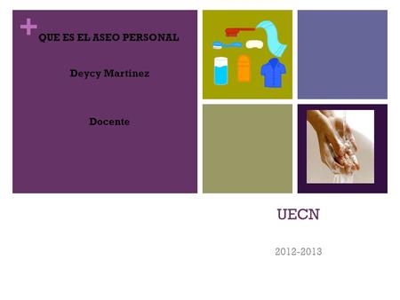 QUE ES EL ASEO PERSONAL       Deycy Martinez Docente UECN 2012-2013.