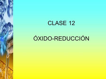 CLASE 12 ÓXIDO-REDUCCIÓN