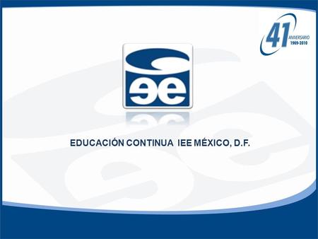 EDUCACIÓN CONTINUA IEE MÉXICO, D.F.. PROGRAMACIÓN 2010 CURSO O DIMPLOMADODURACIÓN INVERSIÓN INICIOHORARIO SEMINARIO EN PSICOMETRÍA EN RECLUTAMIENTO Y.