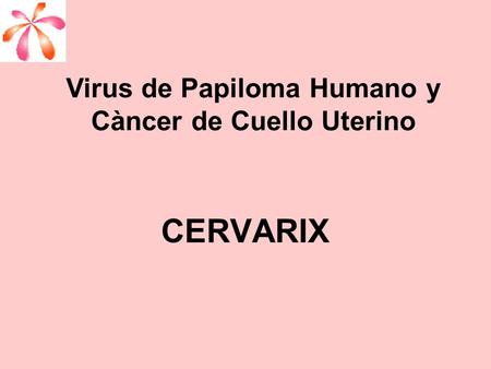Virus de Papiloma Humano y Càncer de Cuello Uterino
