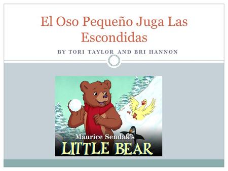 BY TORI TAYLOR AND BRI HANNON El Oso Pequeño Juga Las Escondidas.