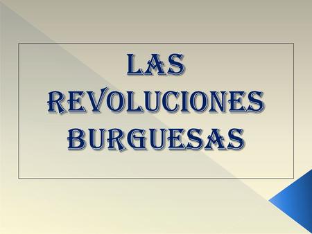 El análisis cronológico de las causas y consecuencias de las revoluciones burguesas, identificando las ideas políticas, económicas, sociales e ideologías.