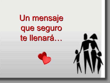 Un mensaje que seguro te llenará… Un mensaje que seguro te llenará…
