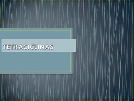TETRACICLINAS.