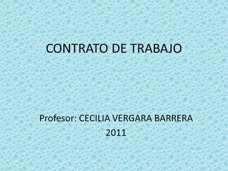 Profesor: CECILIA VERGARA BARRERA 2011