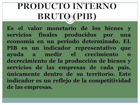 PRODUCTO INTERNO BRUTO (PIB)
