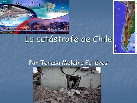 La catástrofe de Chile Por Teresa Meleiro Estévez.