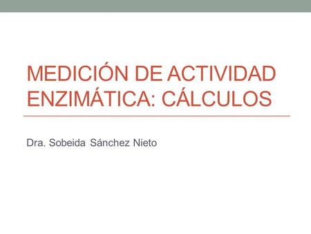 Medición de actividad enzimática: Cálculos