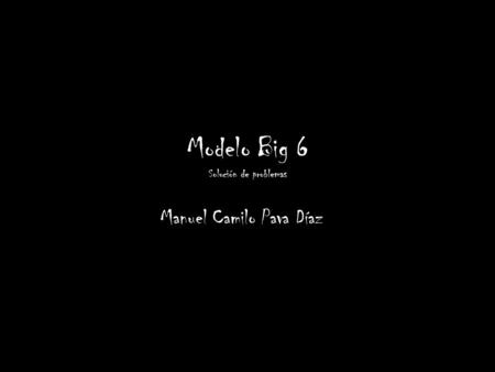 Modelo Big 6 Solución de problemas Manuel Camilo Pava Díaz.