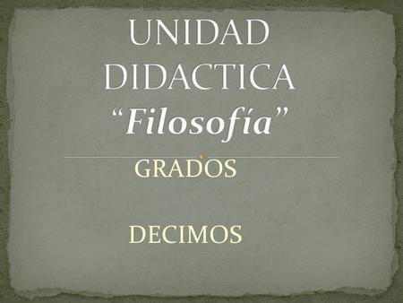 GRADOS DECIMOS. UNIDAD CONTENIDOSRECURSOS UTILIZADOS ACTIVIDADES ENTREGABLES POR EL ESTUDIANTE/TR ABAJO EN CLASE.