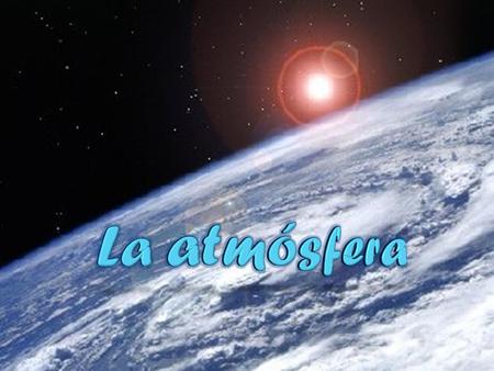 La atmósfera.