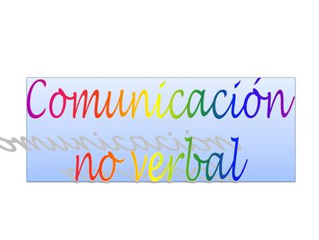 Comunicación no verbal.