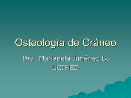 Dra. Marianela Jiménez B. UCIMED