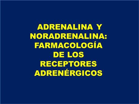 ADRENALINA Y NORADRENALINA: FARMACOLOGÍA DE LOS
