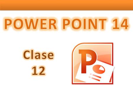 POWER POINT 14 Clase 12.