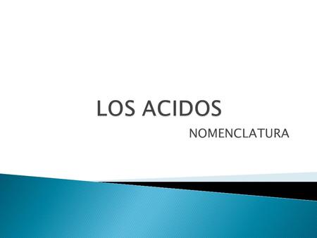LOS ACIDOS NOMENCLATURA.