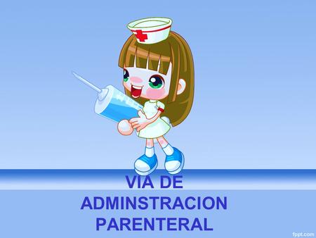 VIA DE ADMINSTRACION PARENTERAL