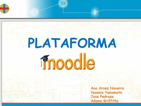 PLATAFORMA Ana Arnez Navarro Yesenia Yamamoto Jose Pedraza
