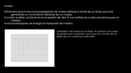 Involucra transporte de energía sin transporte de materia.
