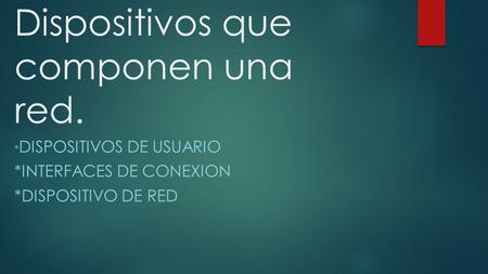 Dispositivos que componen una red.