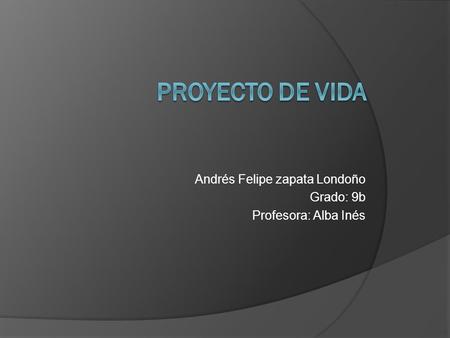 Andrés Felipe zapata Londoño Grado: 9b Profesora: Alba Inés.